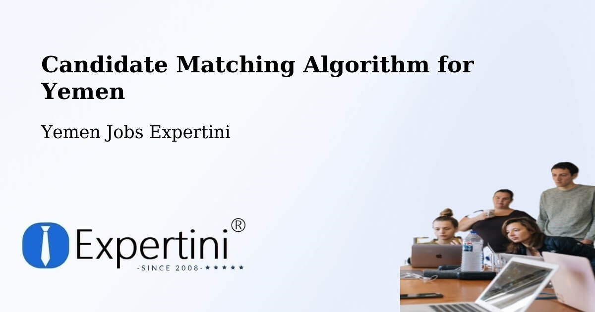 Candidate Matching Algorithm Overview – Ad Dahi - Yemen Jobs Expertini
