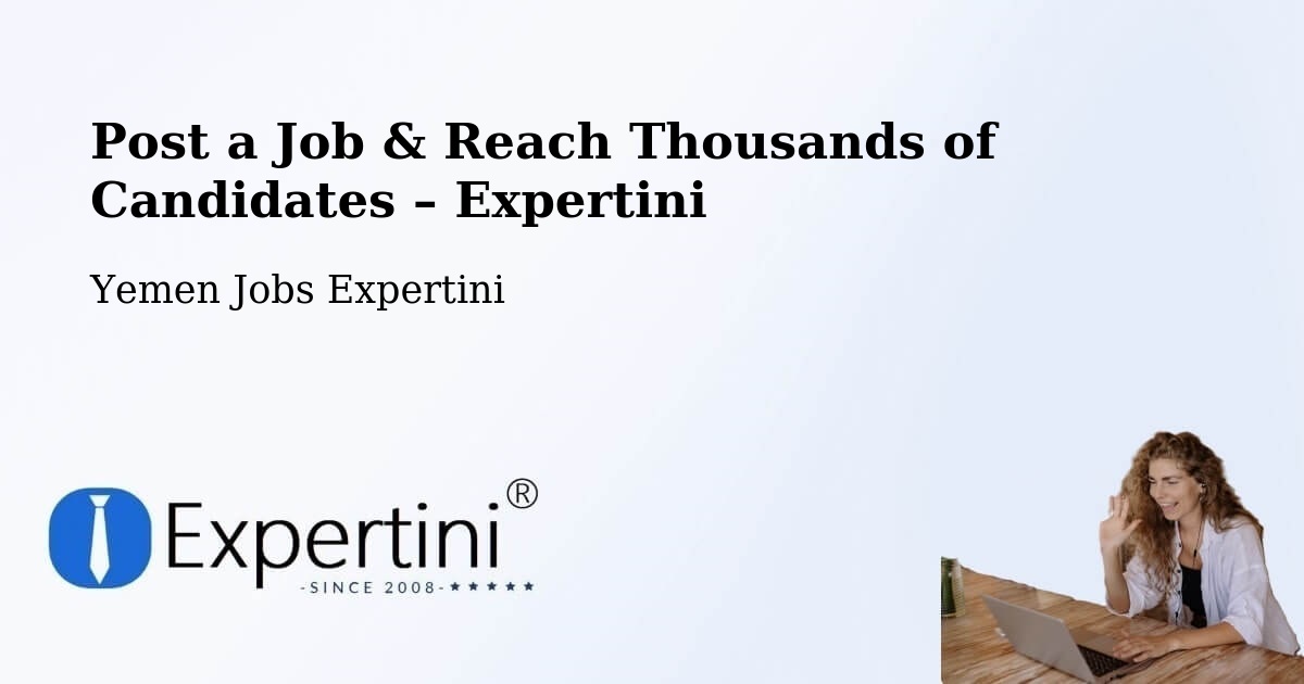 Post a Job in Ad Dahi – Hire the Right Talent - Ad Dahi, Yemen Jobs Expertini