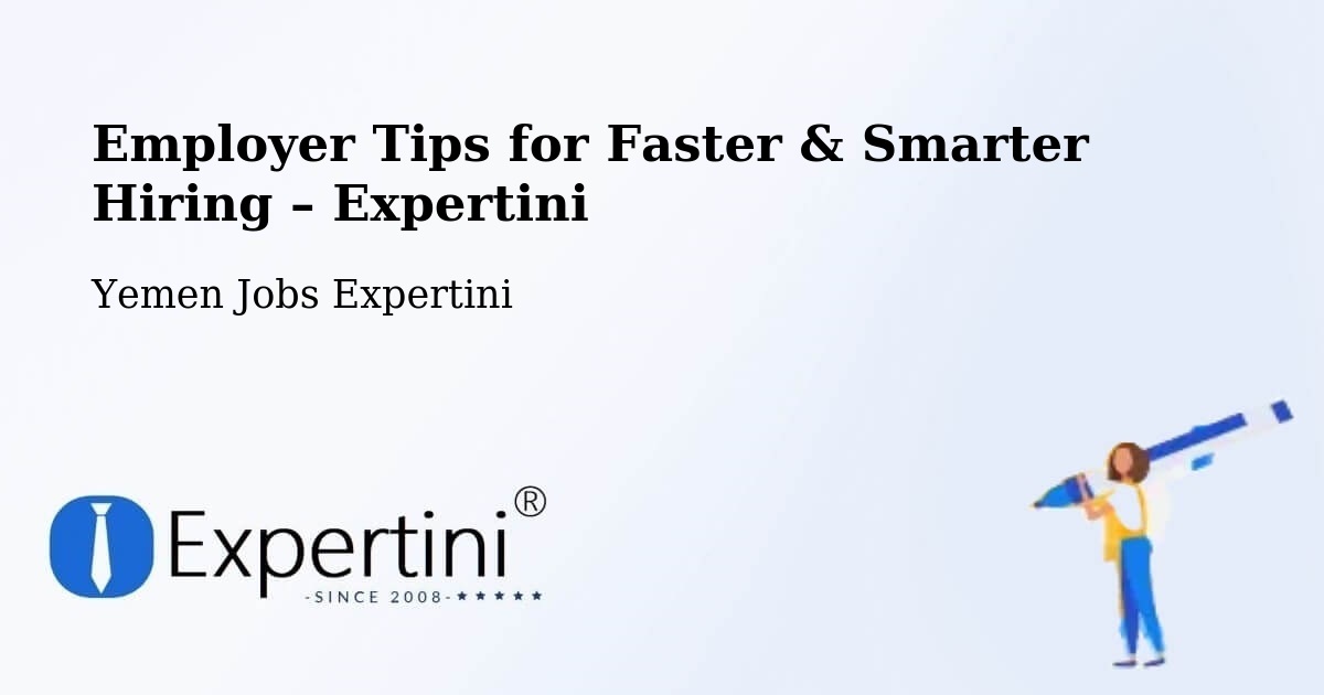 Employer Tips for Hiring & Recruitment – Ad Dahi - Ad Dahi, Yemen Jobs Expertini
