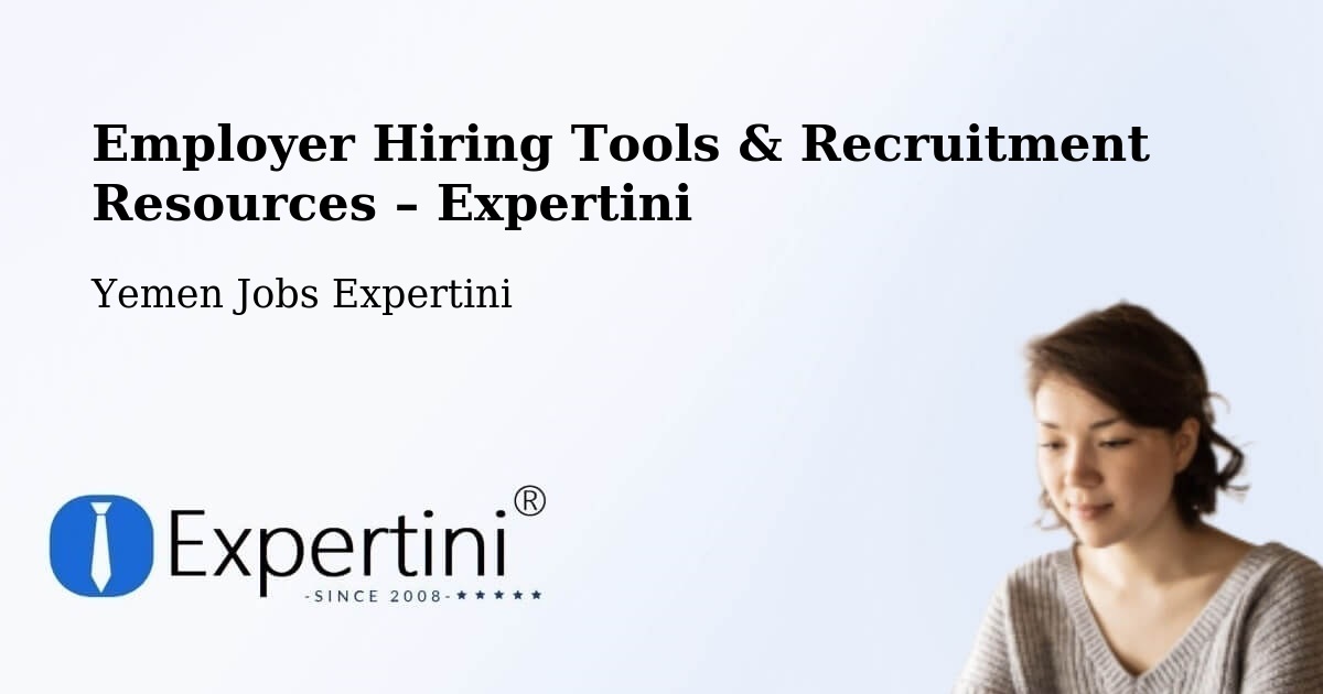 Employer Hiring Tools & Recruitment Resources – Ad Dahi - Ad Dahi, Yemen Jobs Expertini