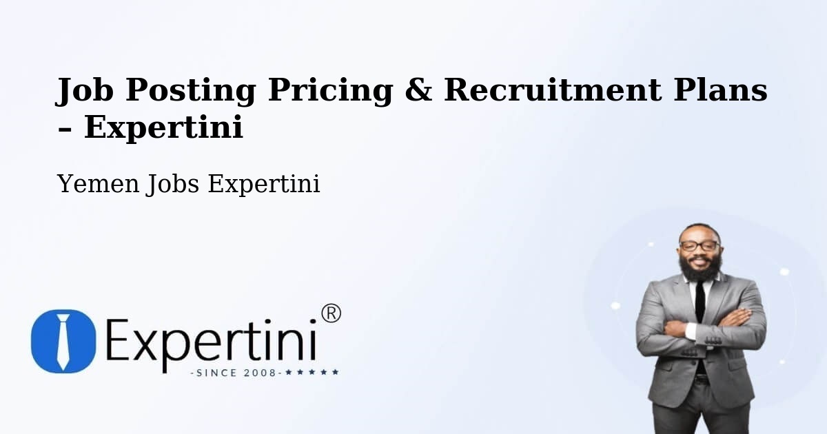 Job Posting Pricing & Recruitment Plans – Ad Dahi - Ad Dahi, Yemen Jobs Expertini